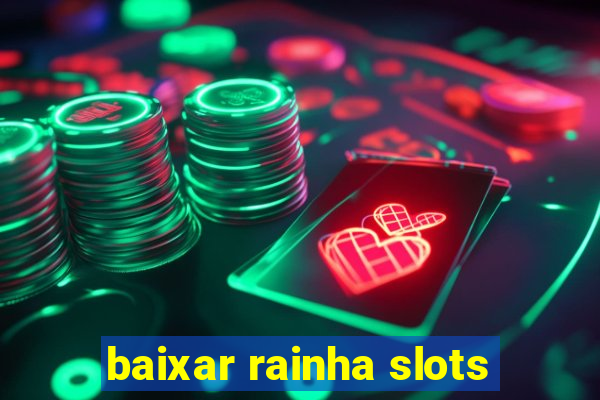 baixar rainha slots